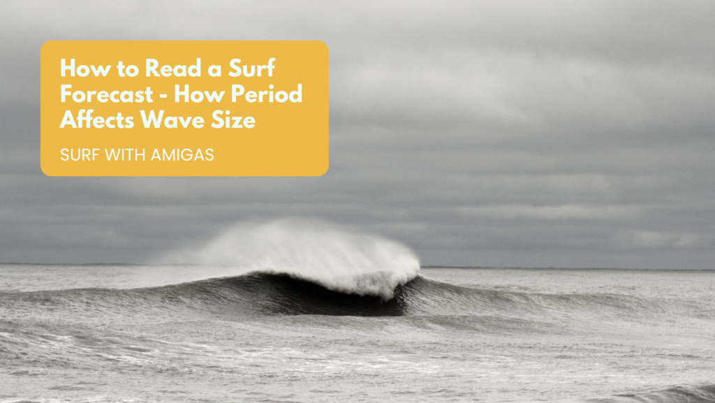 How to Read a Surf Forecast – How Period Affects Wave Size