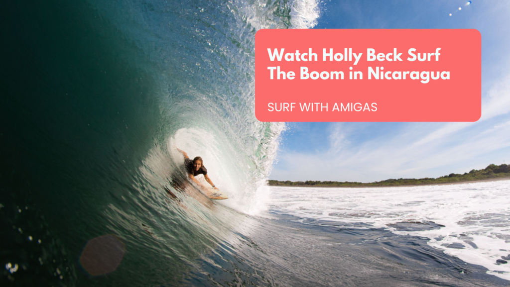 Watch Holly Beck Surf The Boom in Nicaragua