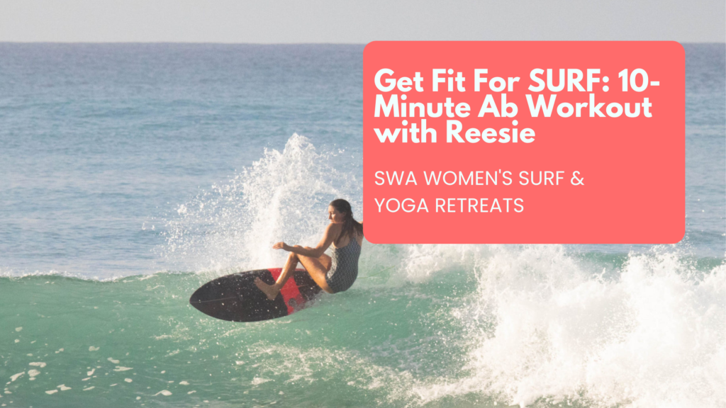 Get Fit For SURF: 10-Minute Ab Workout with Reesie