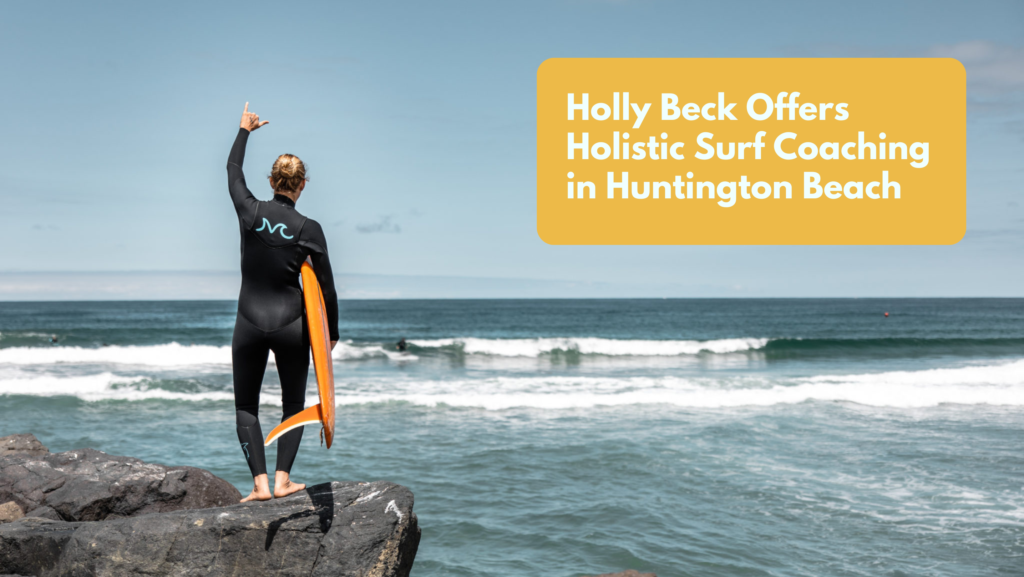 Holly Beck Offers Holistic Surf Coaching in Huntington Beach