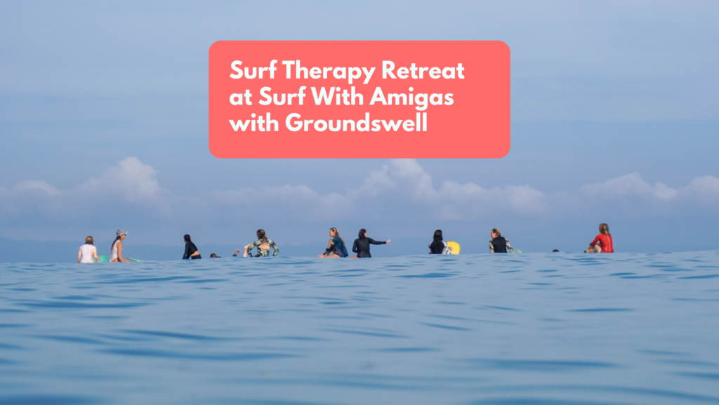 Surf Therapy Retreat at Surf With Amigas with Groundswell