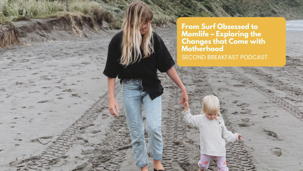 From Surf Obsessed to Momlife – Exploring the Changes that Come with Motherhood