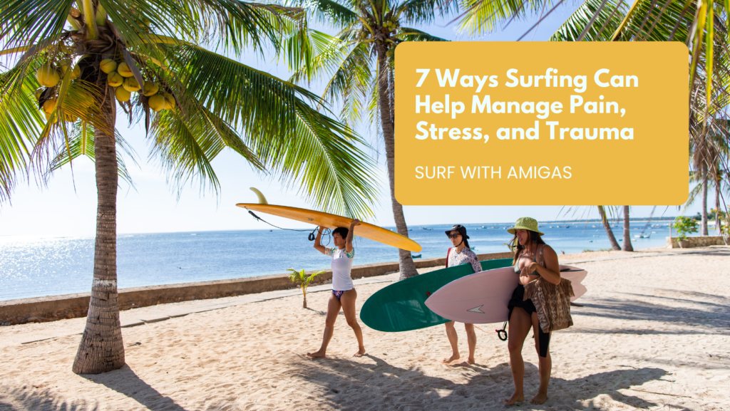 7 Ways Surfing Can Help Manage Pain, Stress, and Trauma
