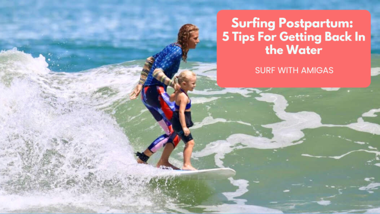 Surfing Postpartum: 5 Tips For Getting Back In the Water