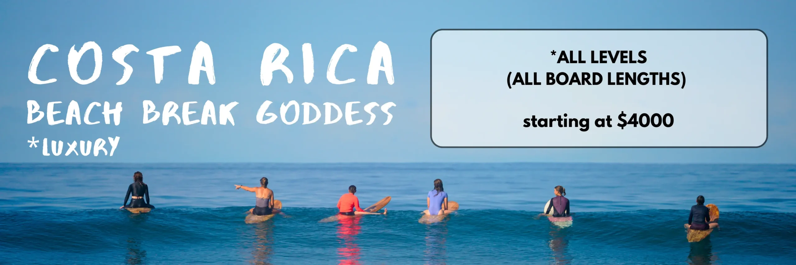 Women sitting on surfboards in the water with the text Costa Rica Beach Break Godess Retreat. All levels (all board lengths) starting at $4000