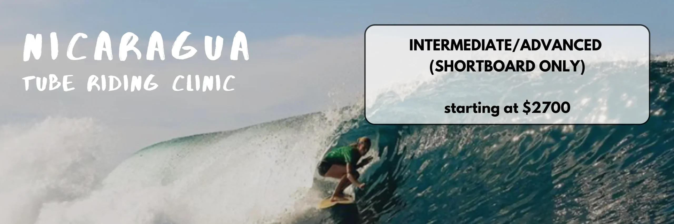 Holly Beck getting barreled in Nicaragua with text that says Nicaragua Advanced tube riding retreat. Intermediate/Advanced (shortboard only) Starting at $2700