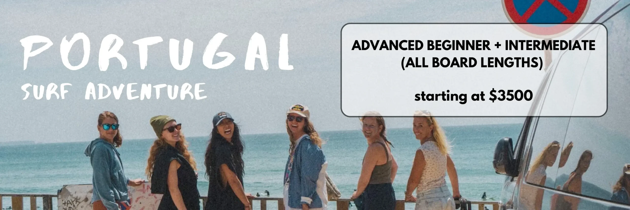 Several women stand at a railing over looking the ocean wit the text Portugal Surf Adventure Advanced Beginner to Advanced ( All board lengths) Starting at $3500